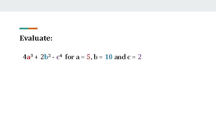 Evaluate: 4 a 3 + 2 b 2 - c 4 for a =