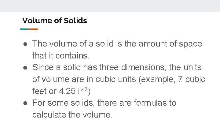 Volume of Solids ● The volume of a solid is the amount of space