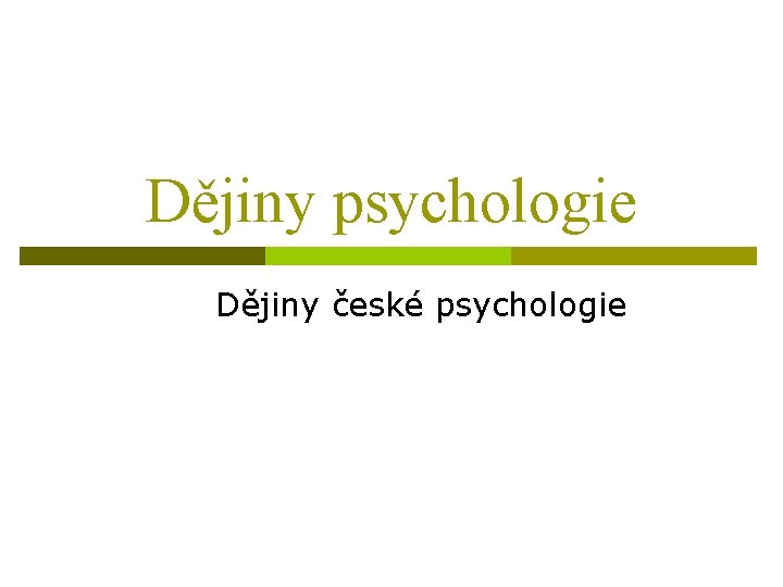 Dějiny psychologie Dějiny české psychologie 