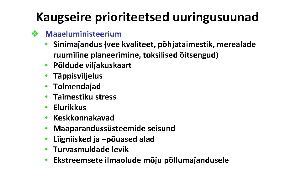 Kaugseire prioriteetsed uuringusuunad v Maaeluministeerium • Sinimajandus (vee kvaliteet, põhjataimestik, merealade ruumiline planeerimine, toksilised