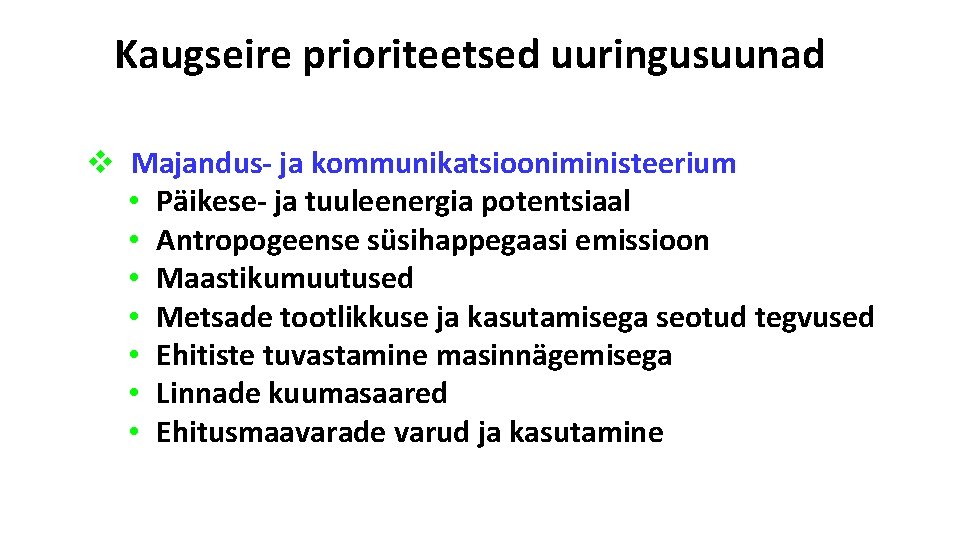 Kaugseire prioriteetsed uuringusuunad v Majandus- ja kommunikatsiooniministeerium • Päikese- ja tuuleenergia potentsiaal • Antropogeense