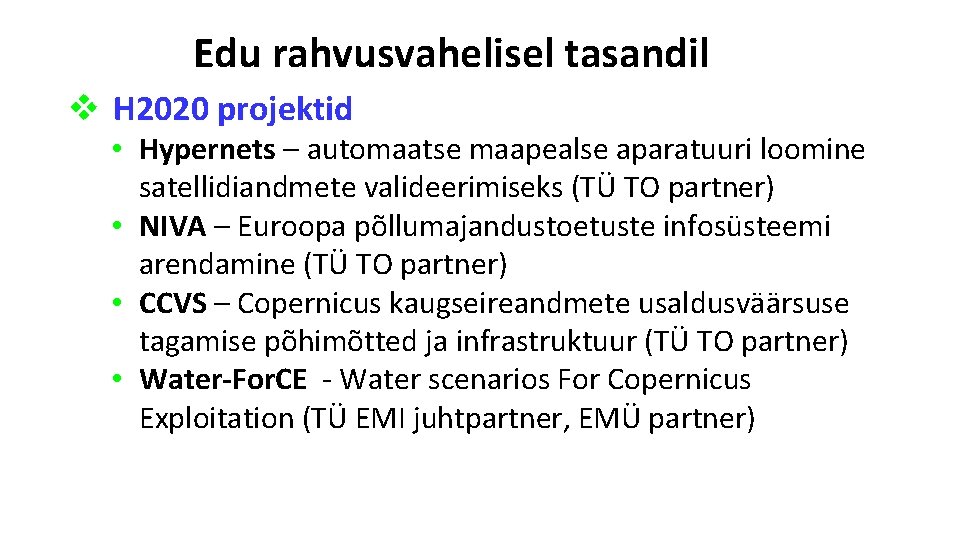 Edu rahvusvahelisel tasandil v H 2020 projektid • Hypernets – automaatse maapealse aparatuuri loomine