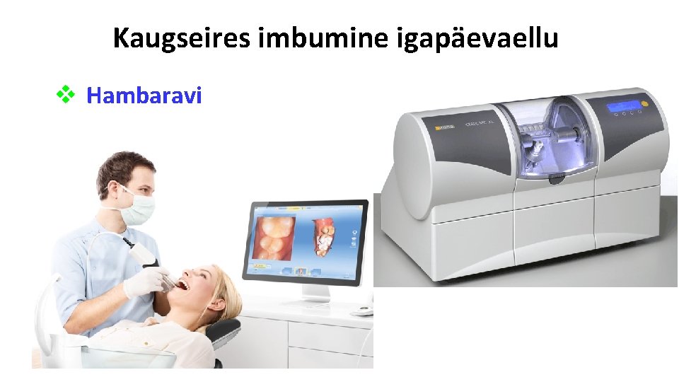 Kaugseires imbumine igapäevaellu v Hambaravi 