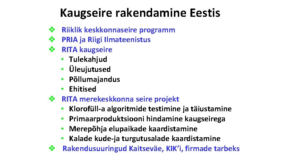 Kaugseire rakendamine Eestis v Riiklik keskkonnaseire programm v PRIA ja Riigi Ilmateenistus v RITA