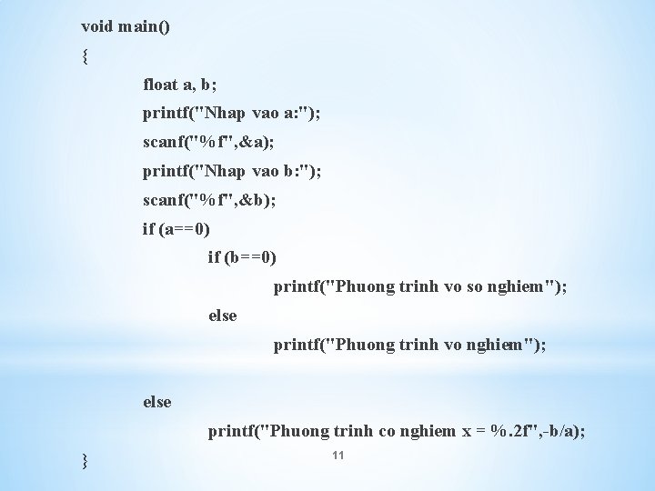 void main() { float a, b; printf("Nhap vao a: "); scanf("%f", &a); printf("Nhap vao