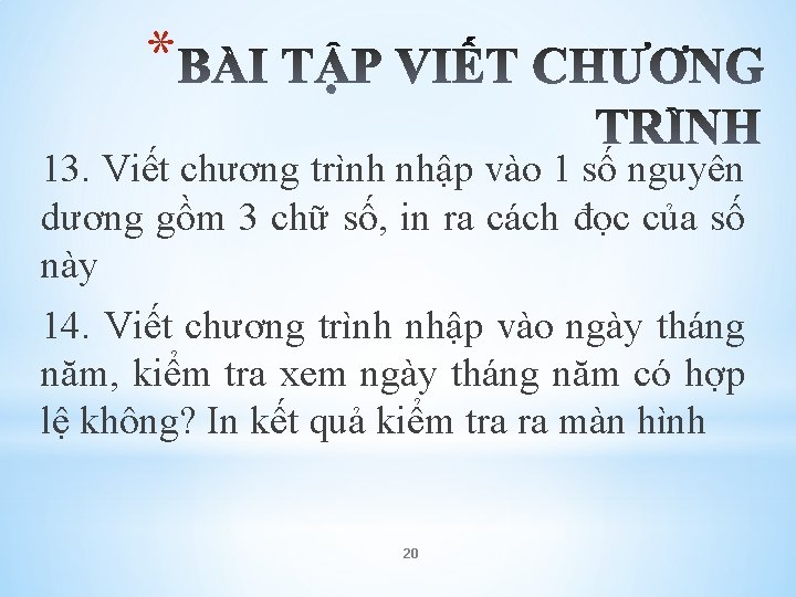 * 13. Viết chương trình nhập vào 1 số nguyên dương gồm 3 chữ