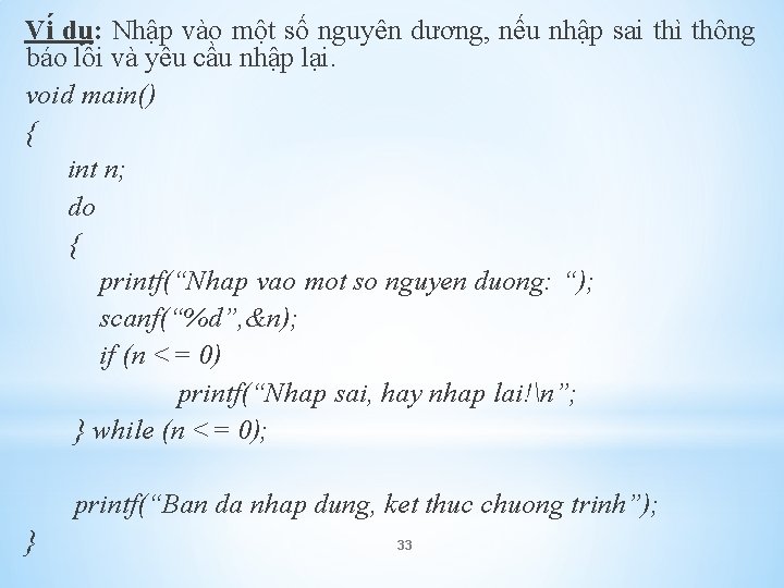 Vi du : Nhập vào một số nguyên dương, nếu nhập sai thì thông