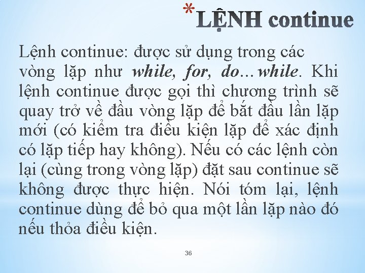 * Lệnh continue: được sử dụng trong các vòng lặp như while, for, do…while.