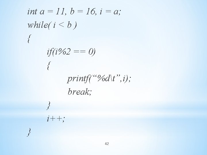 int a = 11, b = 16, i = a; while( i < b