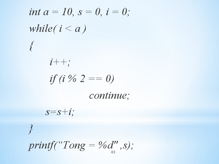 int a = 10, s = 0, i = 0; while( i < a