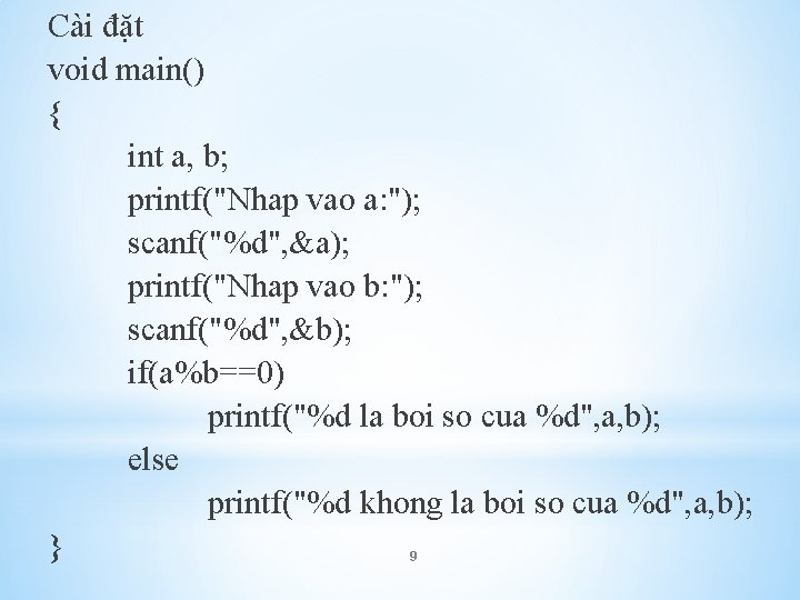 Cài đặt void main() { int a, b; printf("Nhap vao a: "); scanf("%d", &a);