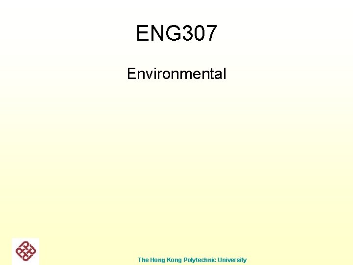 ENG 307 Environmental The Hong Kong Polytechnic University 
