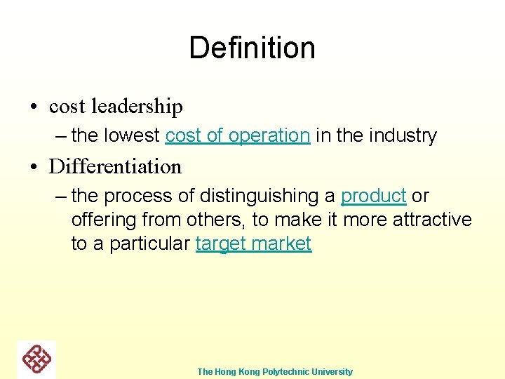 Definition • cost leadership – the lowest cost of operation in the industry •