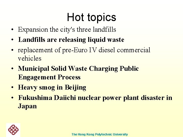 Hot topics • Expansion the city's three landfills • Landfills are releasing liquid waste
