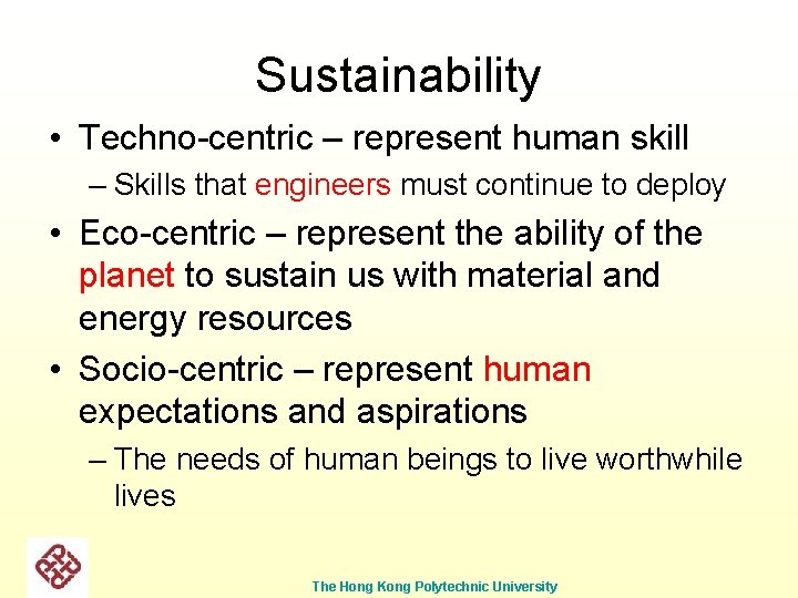 Sustainability • Techno-centric – represent human skill – Skills that engineers must continue to