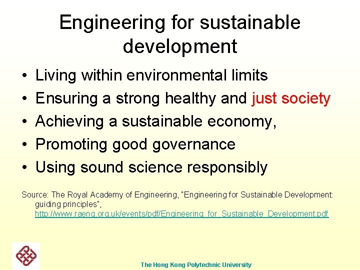 Engineering for sustainable development • • • Living within environmental limits Ensuring a strong