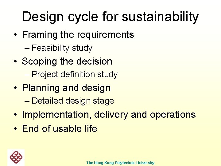 Design cycle for sustainability • Framing the requirements – Feasibility study • Scoping the