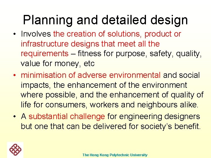 Planning and detailed design • Involves the creation of solutions, product or infrastructure designs