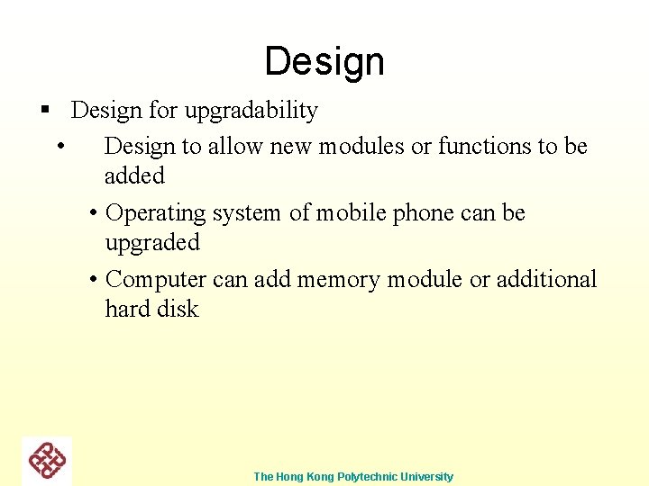 Design § Design for upgradability • Design to allow new modules or functions to
