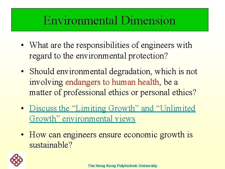 Environmental Dimension • What are the responsibilities of engineers with regard to the environmental