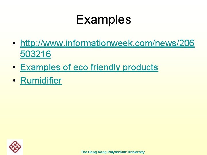 Examples • http: //www. informationweek. com/news/206 503216 • Examples of eco friendly products •