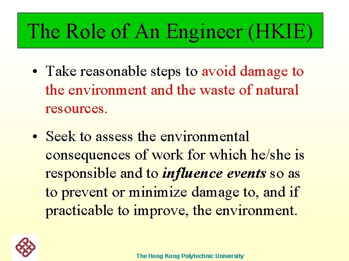 The Role of An Engineer (HKIE) • Take reasonable steps to avoid damage to