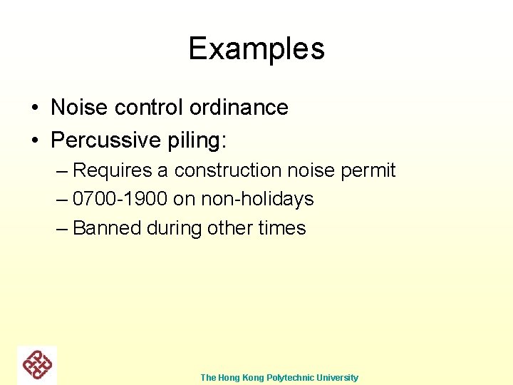 Examples • Noise control ordinance • Percussive piling: – Requires a construction noise permit