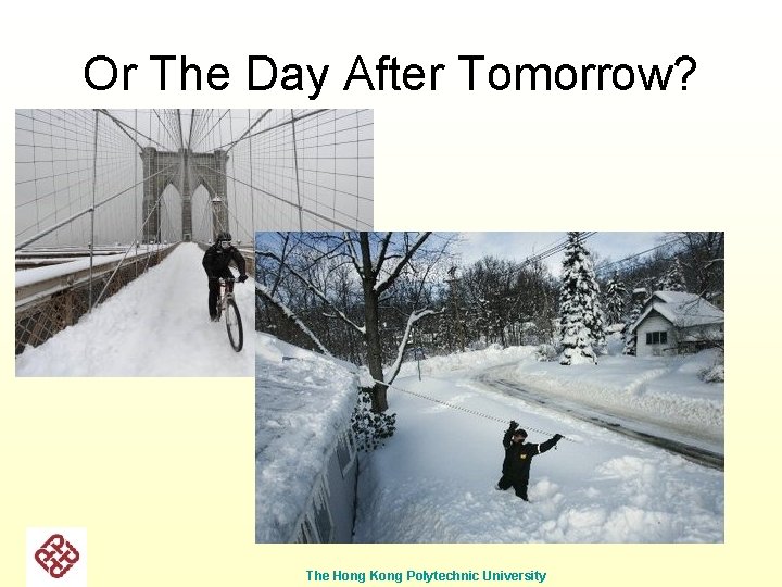 Or The Day After Tomorrow? The Hong Kong Polytechnic University 