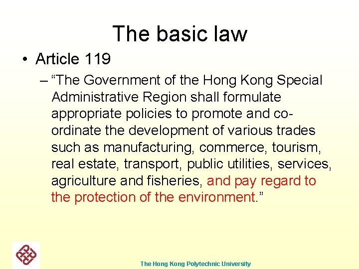 The basic law • Article 119 – “The Government of the Hong Kong Special