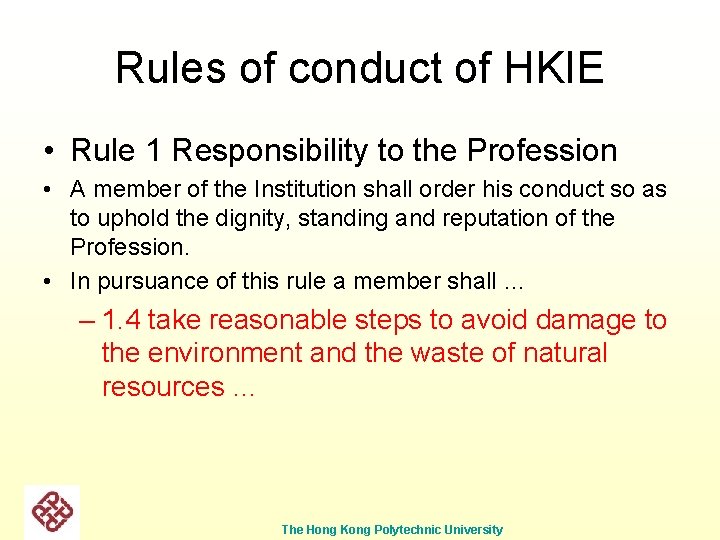 Rules of conduct of HKIE • Rule 1 Responsibility to the Profession • A