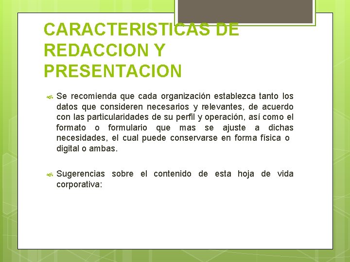 CARACTERISTICAS DE REDACCION Y PRESENTACION Se recomienda que cada organización establezca tanto los datos