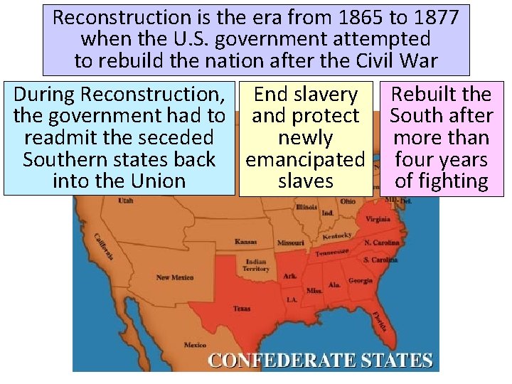 Reconstruction is the era from 1865 to 1877 when the U. S. government attempted