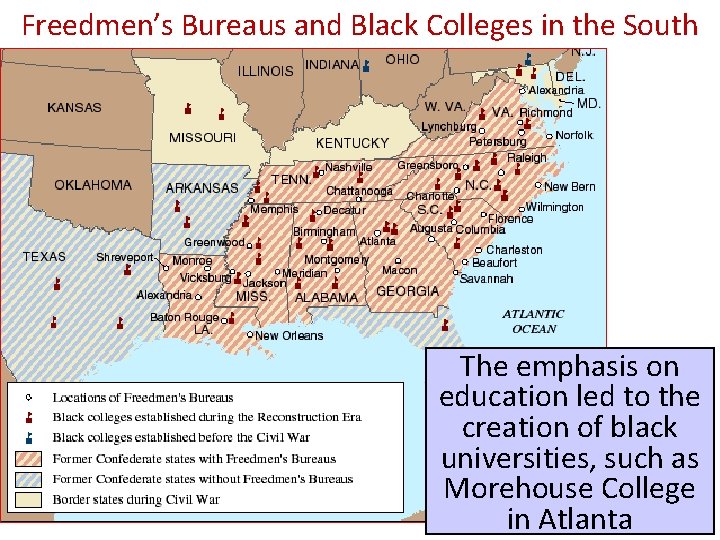 Freedmen’s Bureaus and Black Colleges in the South The emphasis on education led to