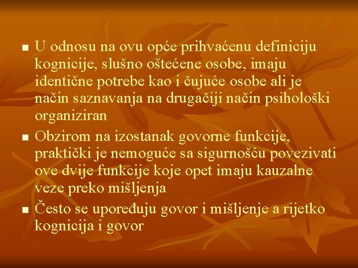 n n n U odnosu na ovu opće prihvaćenu definiciju kognicije, slušno oštećene osobe,