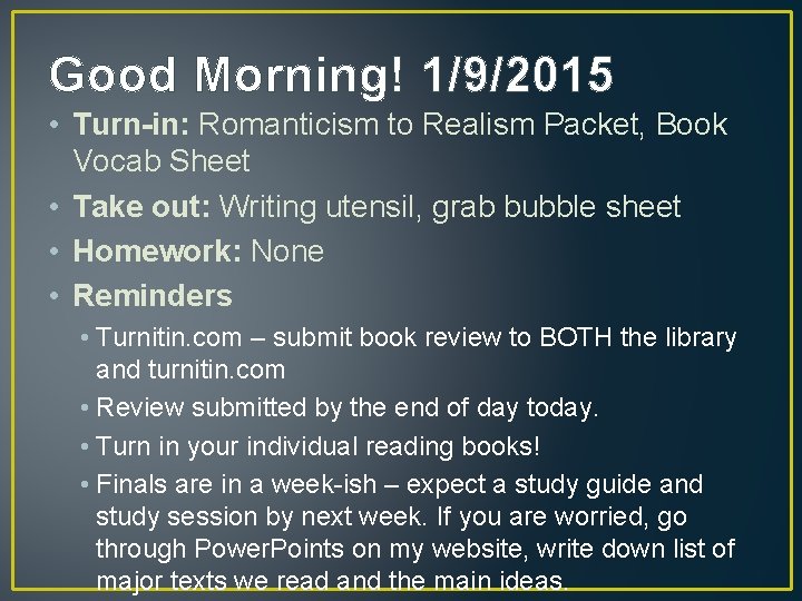 Good Morning! 1/9/2015 • Turn-in: Romanticism to Realism Packet, Book Vocab Sheet • Take