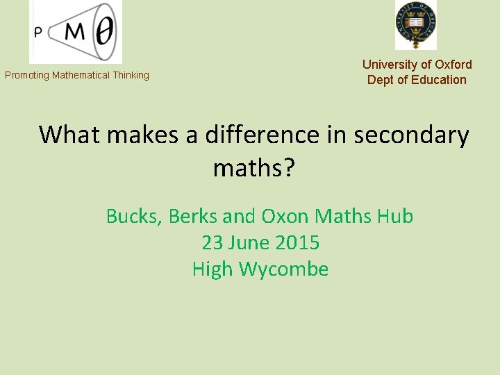 Promoting Mathematical Thinking University of Oxford Dept of Education What makes a difference in