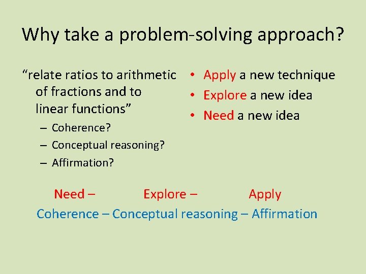 Why take a problem-solving approach? “relate ratios to arithmetic • Apply a new technique