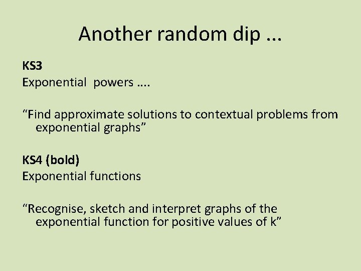 Another random dip. . . KS 3 Exponential powers. . “Find approximate solutions to