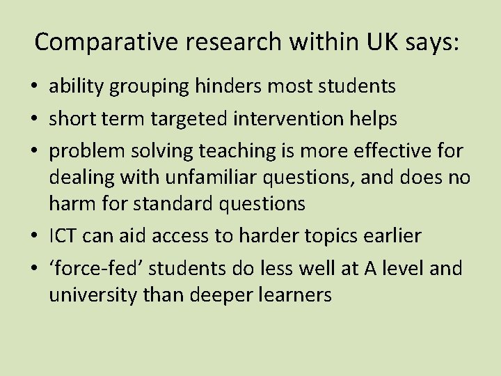 Comparative research within UK says: • ability grouping hinders most students • short term