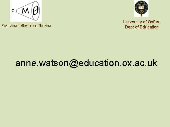 Promoting Mathematical Thinking University of Oxford Dept of Education anne. watson@education. ox. ac. uk