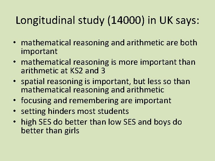 Longitudinal study (14000) in UK says: • mathematical reasoning and arithmetic are both important