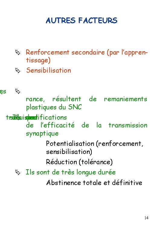 AUTRES FACTEURS Renforcement secondaire (par l’apprentissage) Sensibilisation s, es rance, résultent plastiques du SNC