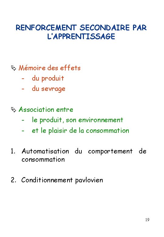 RENFORCEMENT SECONDAIRE PAR L’APPRENTISSAGE Mémoire des effets - du produit - du sevrage Association