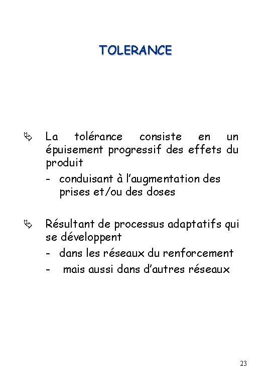 TOLERANCE La tolérance consiste en un épuisement progressif des effets du produit - conduisant