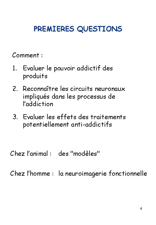 PREMIERES QUESTIONS Comment : 1. Evaluer le pouvoir addictif des produits 2. Reconnaître les