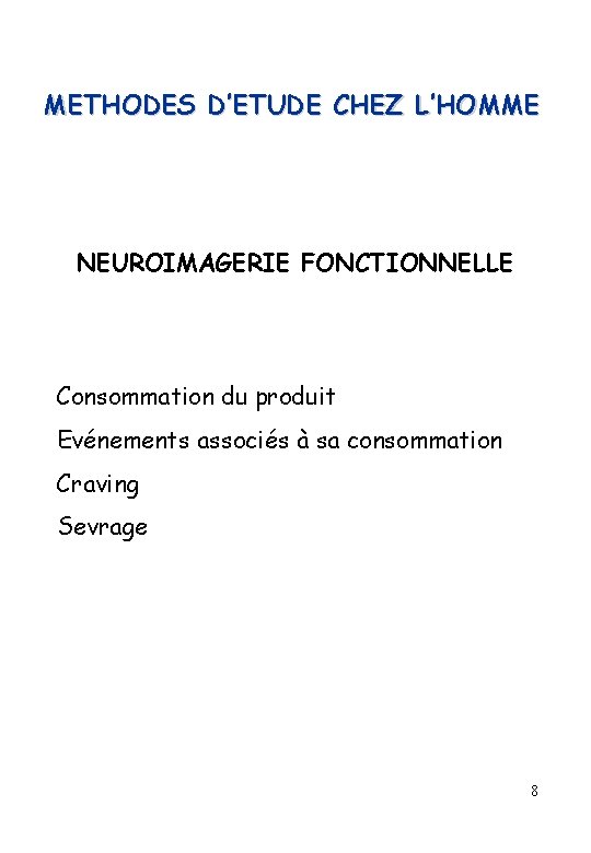 METHODES D’ETUDE CHEZ L’HOMME NEUROIMAGERIE FONCTIONNELLE Consommation du produit Evénements associés à sa consommation