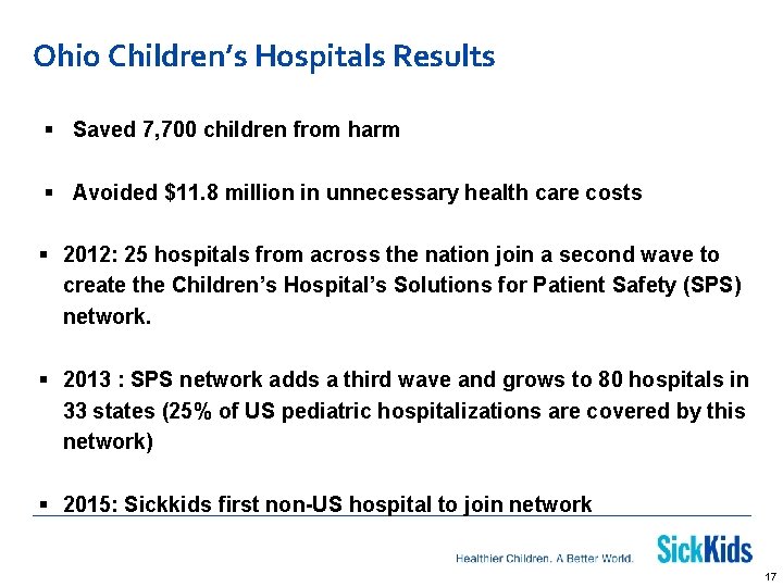 Ohio Children’s Hospitals Results § Saved 7, 700 children from harm § Avoided $11.