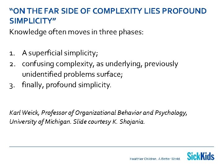 “ON THE FAR SIDE OF COMPLEXITY LIES PROFOUND SIMPLICITY” Knowledge often moves in three