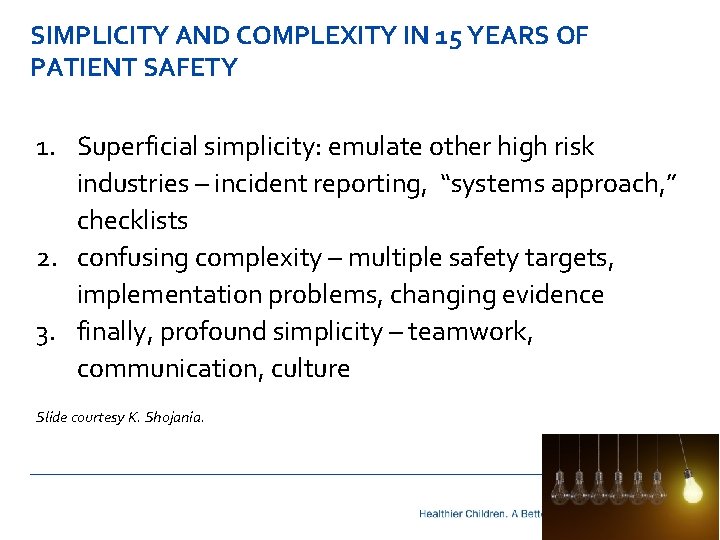 SIMPLICITY AND COMPLEXITY IN 15 YEARS OF PATIENT SAFETY 1. Superficial simplicity: emulate other
