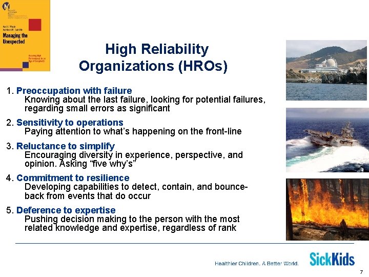 High Reliability Organizations (HROs))) 1. Preoccupation with failure Knowing about the last failure, looking